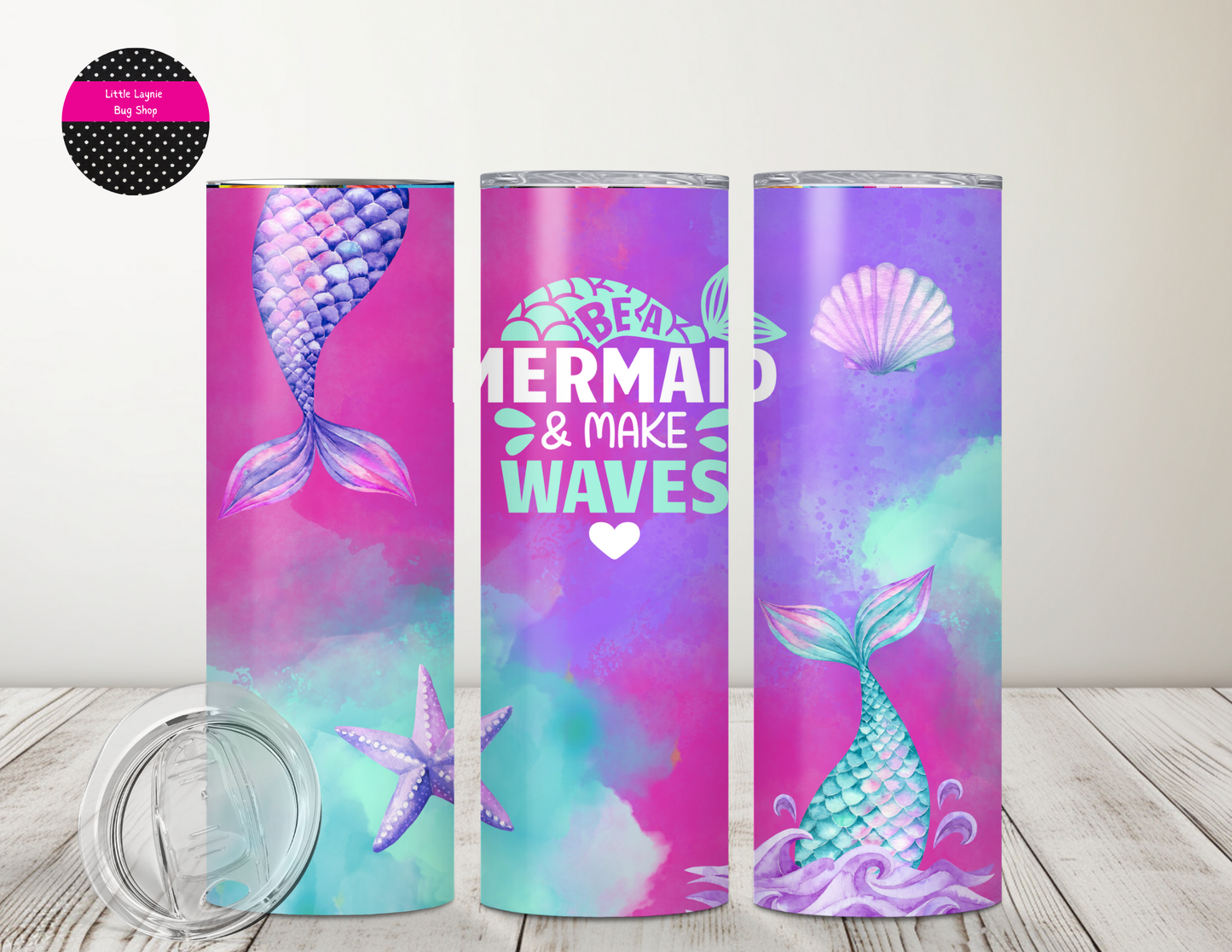 Be a Mermaid and Make Waves Tumbler